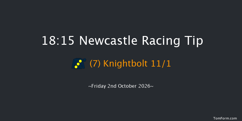 Newcastle 18-15 (Class 4) 6f Thu 1st Oct 2026
