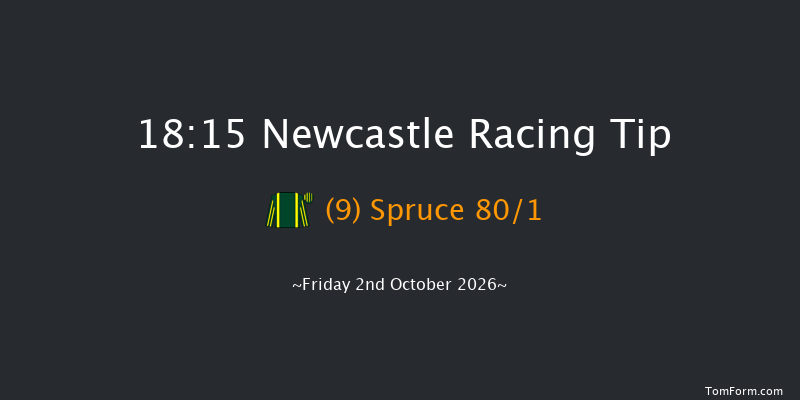 Newcastle 18-15 (Class 4) 6f Thu 1st Oct 2026