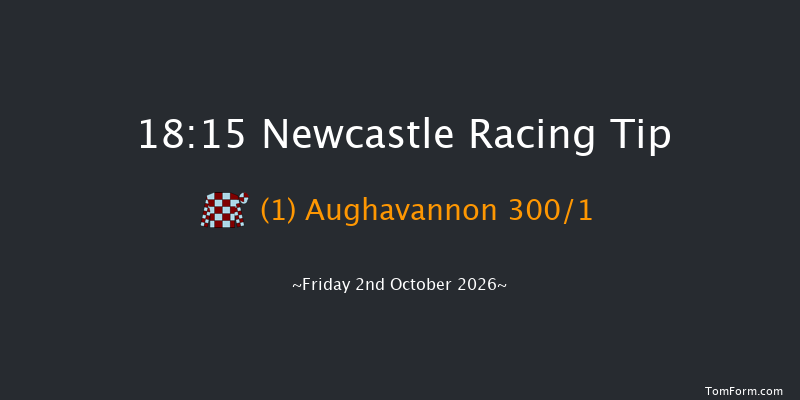 Newcastle 18-15 (Class 4) 6f Thu 1st Oct 2026