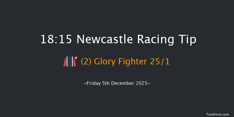 Newcastle 18-15 (Class 5) 5f Tue 2nd Dec 2025