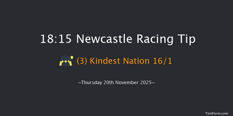 Newcastle 18-15 (Class 5) 7f Tue 18th Nov 2025