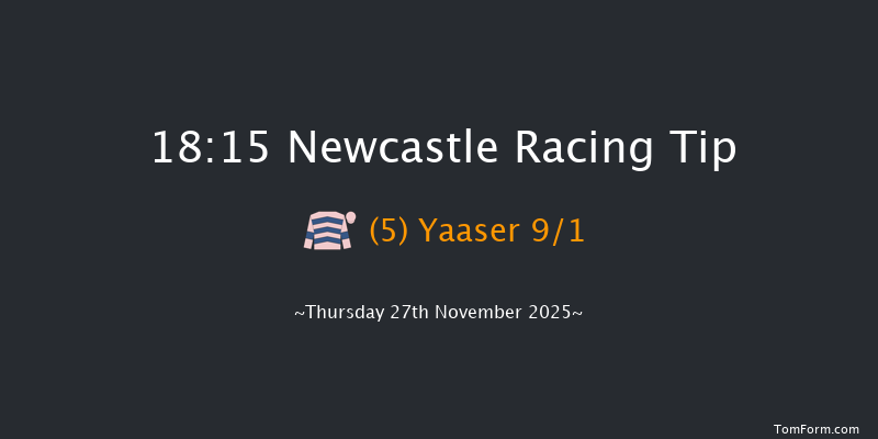 Newcastle 18-15 (Class 5) 8f Wed 26th Nov 2025