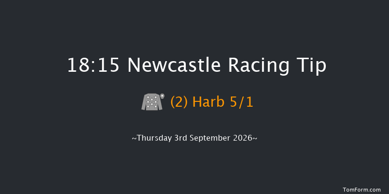 Newcastle 18-15 (Class 6) 5f Wed 2nd Sep 2026