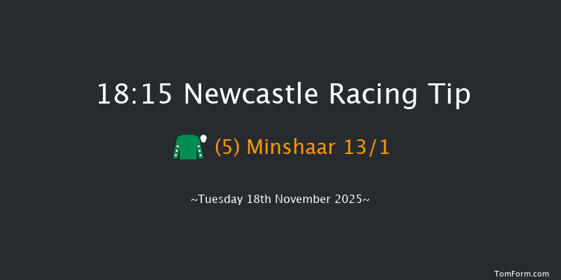Newcastle 18-15 (Class 6) 7f Mon 17th Nov 2025
