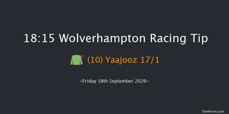 Wolverhampton 18-15 (Class 5) 7f Tue 15th Sep 2026