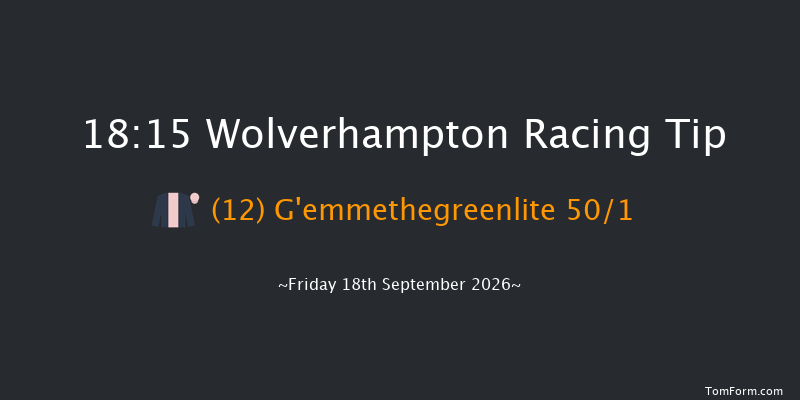 Wolverhampton 18-15 (Class 5) 7f Tue 15th Sep 2026
