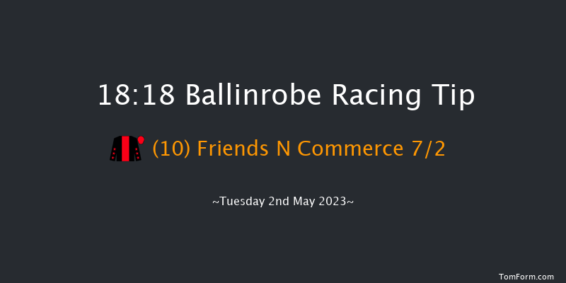Ballinrobe 18:18 Maiden Hurdle 21f Fri 14th Apr 2023
