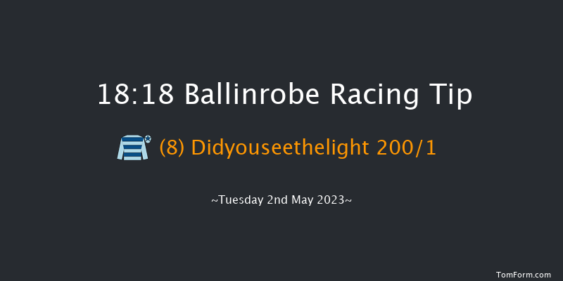 Ballinrobe 18:18 Maiden Hurdle 21f Fri 14th Apr 2023