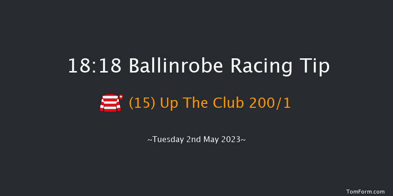 Ballinrobe 18:18 Maiden Hurdle 21f Fri 14th Apr 2023