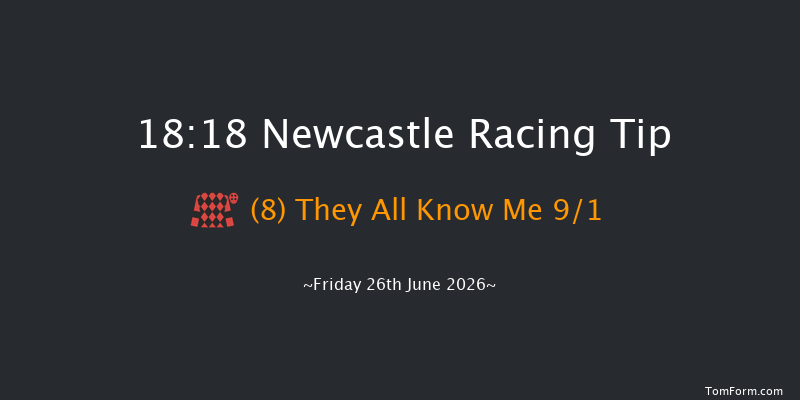 Newcastle 18-18 (Class 4) 8f Thu 25th Jun 2026