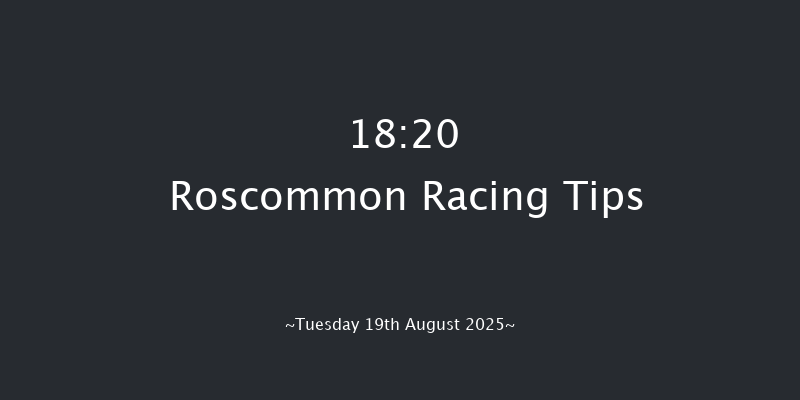 Roscommon 18-20 7f Tue 5th Aug 2025