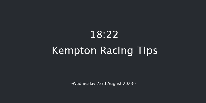 Kempton 18:22 Stakes (Class 4) 7f Wed 16th Aug 2023