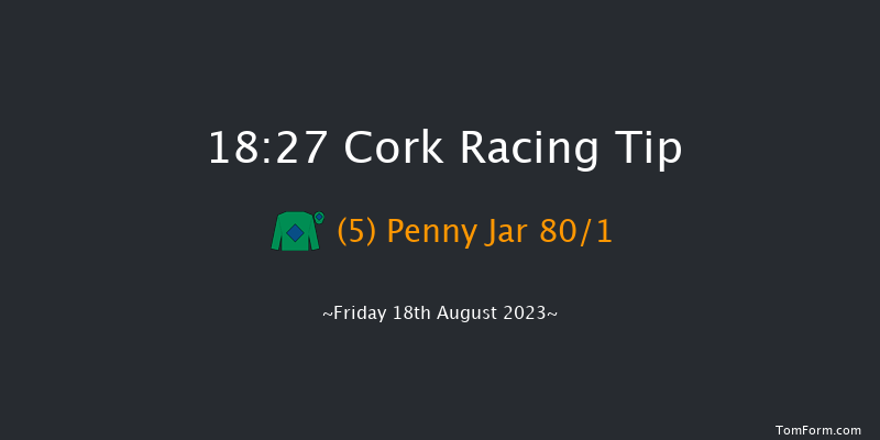 Cork 18:27 Maiden 12f Mon 7th Aug 2023