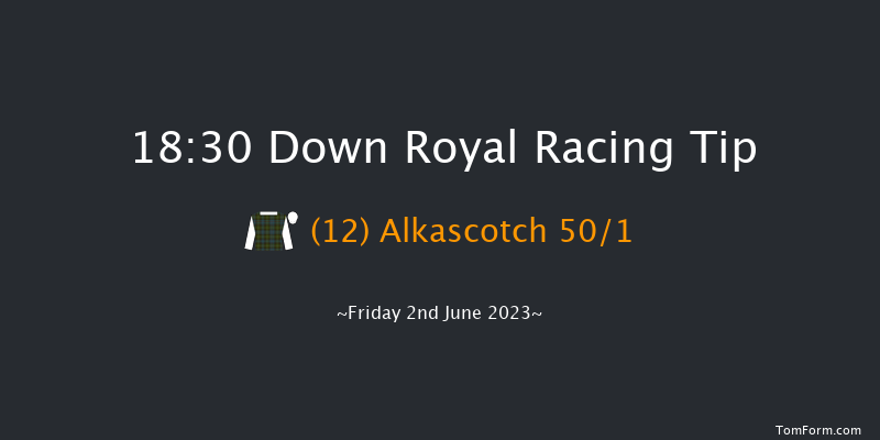 Down Royal 18:30 Maiden Hurdle 20f Mon 1st May 2023