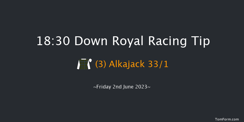Down Royal 18:30 Maiden Hurdle 20f Mon 1st May 2023