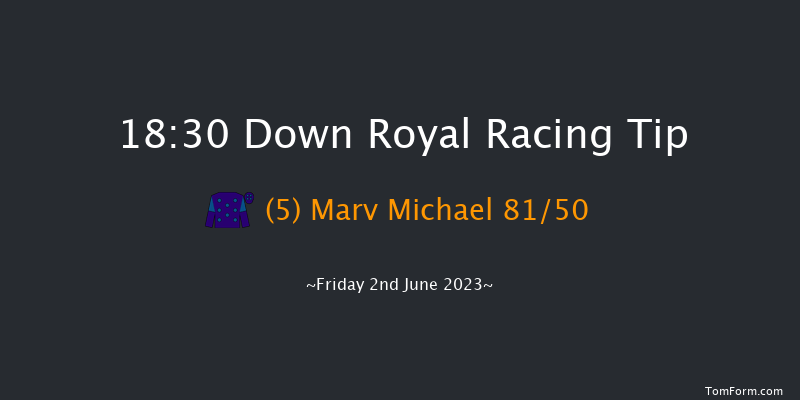 Down Royal 18:30 Maiden Hurdle 20f Mon 1st May 2023
