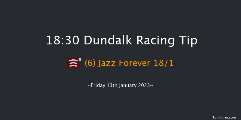 Dundalk 18:30 Maiden 8f Fri 6th Jan 2023