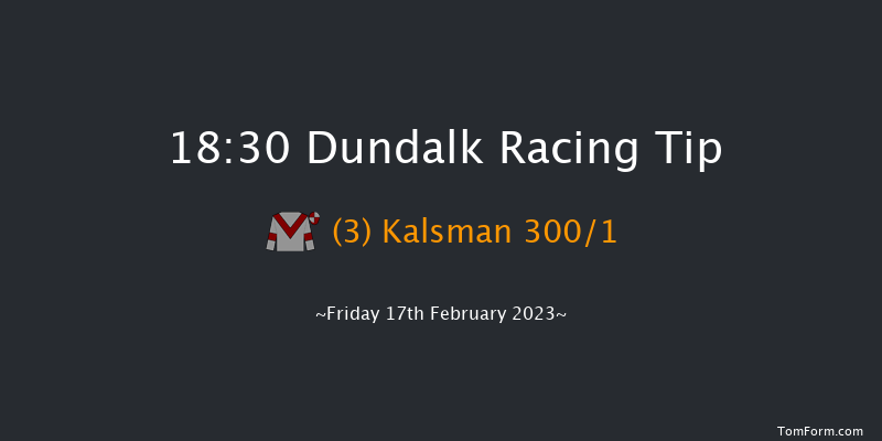 Dundalk 18:30 Maiden 12f Wed 15th Feb 2023