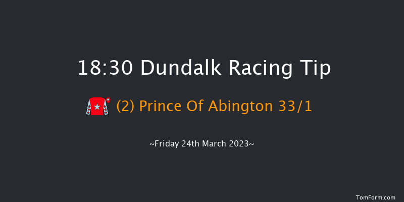 Dundalk 18:30 Handicap 6f Thu 16th Mar 2023
