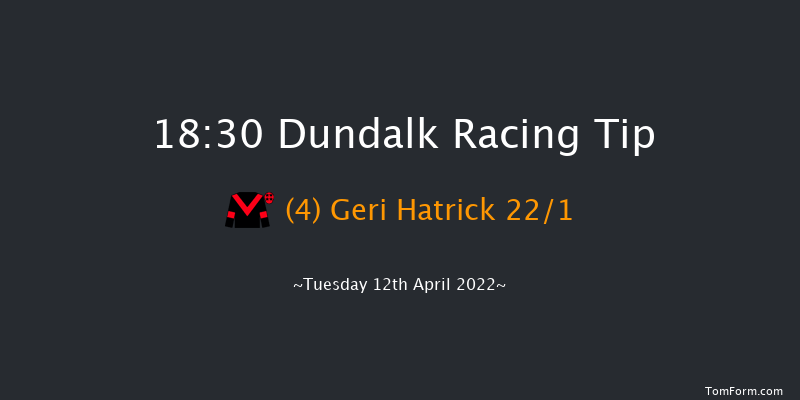 Dundalk 18:30 Maiden 11f Fri 8th Apr 2022