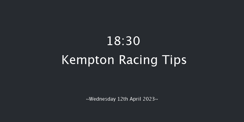 Kempton 18:30 Stakes (Class 5) 8f Mon 10th Apr 2023