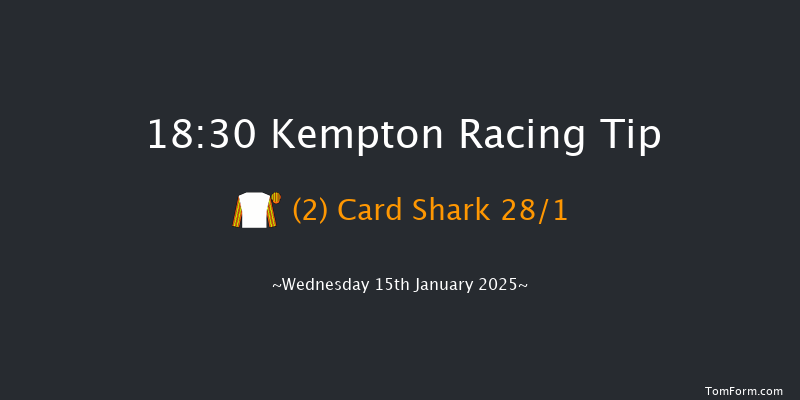 Kempton  18:30 Handicap (Class 6) 8f Wed 8th Jan 2025