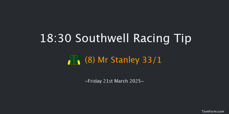 Southwell  18:30 Handicap (Class 6) 8f Wed 19th Mar 2025
