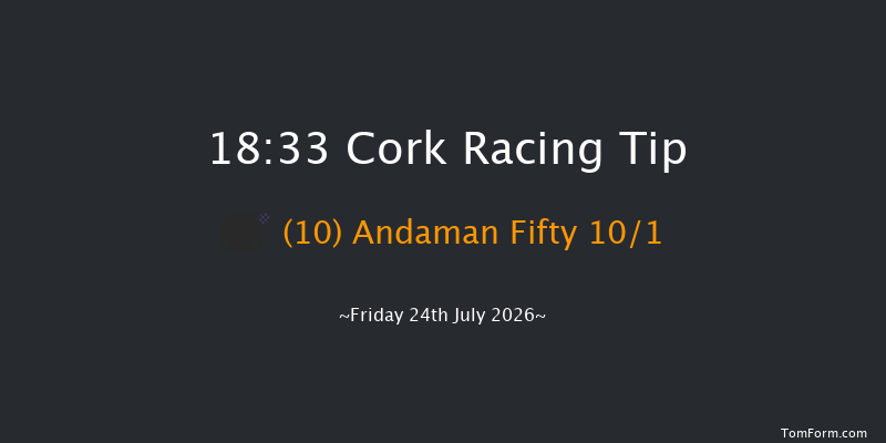 Cork 18-33 6f Fri 10th Jul 2026
