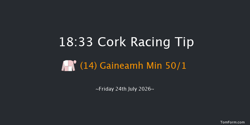 Cork 18-33 6f Fri 10th Jul 2026