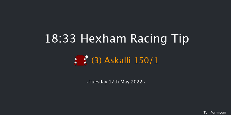 Hexham 18:33 Maiden Hurdle (Class 4) 20f Sat 7th May 2022