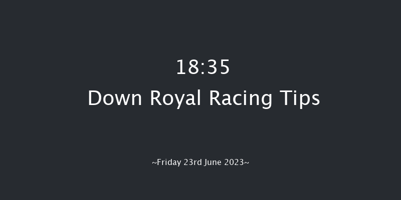 Down Royal 18:35 Handicap 5f Fri 2nd Jun 2023