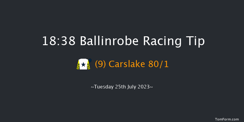 Ballinrobe 18:38 Handicap Hurdle 17f Mon 24th Jul 2023