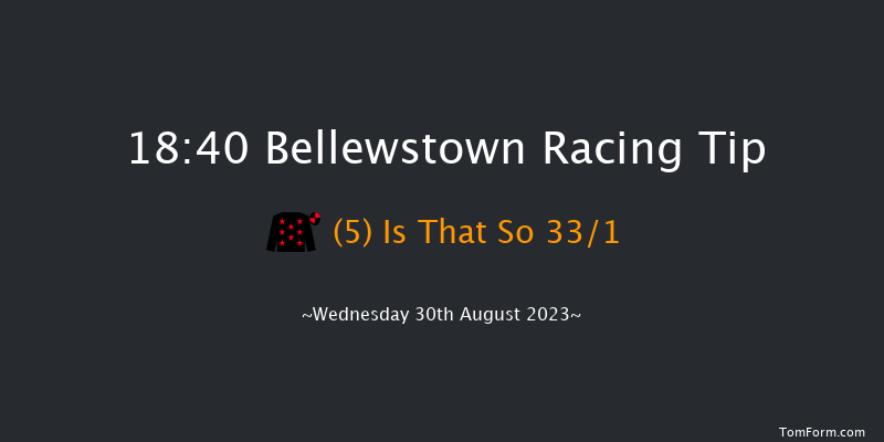Bellewstown 18:40 Handicap Hurdle 17f Tue 29th Aug 2023