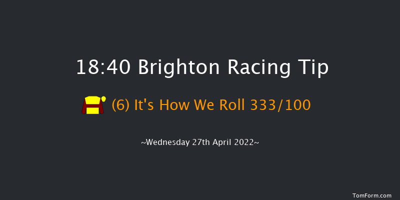 Brighton 18:40 Handicap (Class 6) 12f Tue 26th Apr 2022