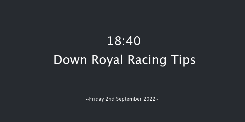 Down Royal 18:40 Handicap 10f Fri 26th Aug 2022