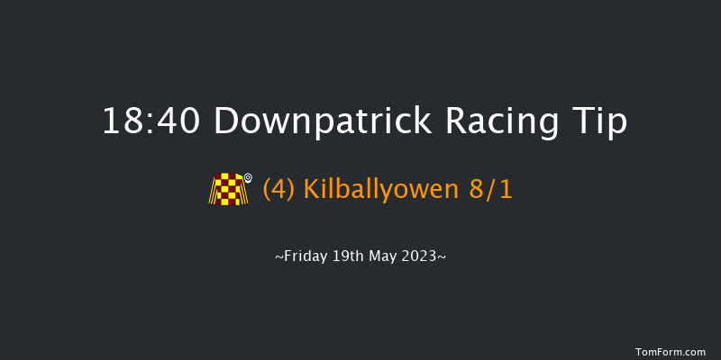 Downpatrick 18:40 Maiden Chase 19f Fri 5th May 2023