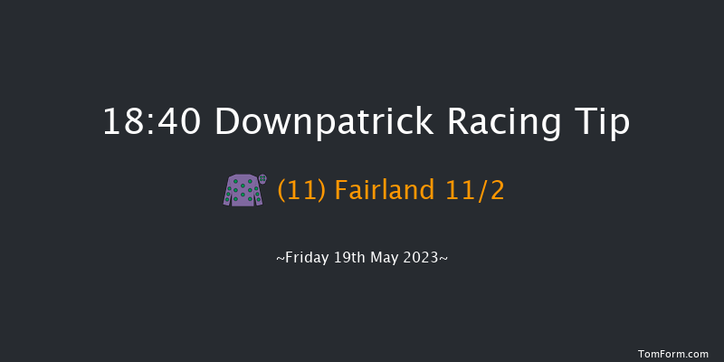 Downpatrick 18:40 Maiden Chase 19f Fri 5th May 2023