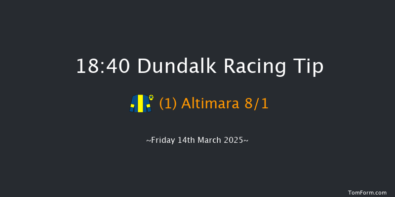 Dundalk  18:40 Handicap 8f Fri 7th Mar 2025