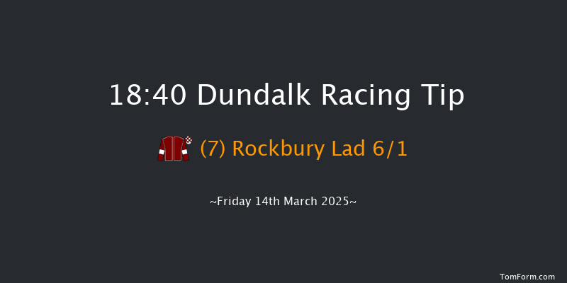 Dundalk  18:40 Handicap 8f Fri 7th Mar 2025