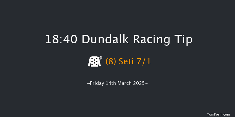 Dundalk  18:40 Handicap 8f Fri 7th Mar 2025