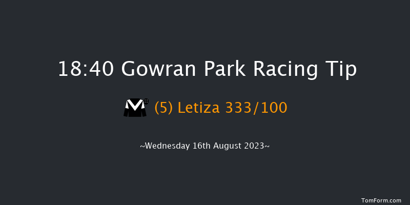 Gowran Park 18:40 Maiden 9.5f Sat 29th Jul 2023