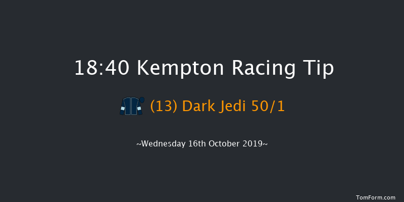 Kempton 18:40 Handicap (Class 3) 8f Tue 15th Oct 2019