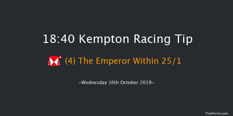 Kempton 18:40 Handicap (Class 3) 8f Tue 15th Oct 2019