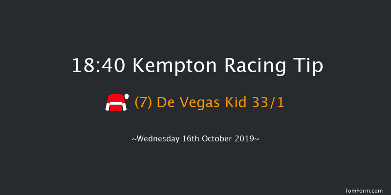 Kempton 18:40 Handicap (Class 3) 8f Tue 15th Oct 2019