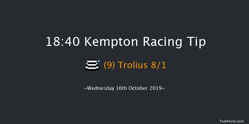 Kempton 18:40 Handicap (Class 3) 8f Tue 15th Oct 2019