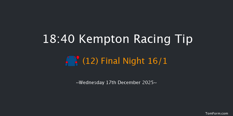 Kempton 18-40 (Class 3) 8f Wed 10th Dec 2025