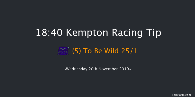 Kempton 18:40 Handicap (Class 2) 16f Tue 19th Nov 2019