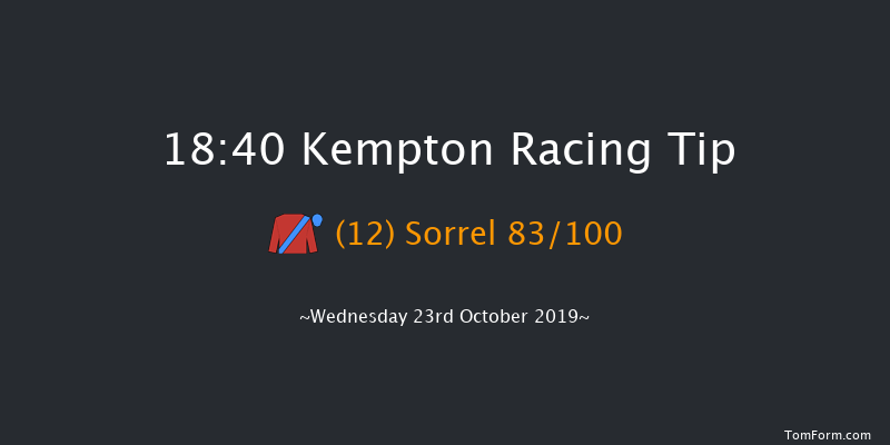 Kempton 18:40 Stakes (Class 5) 7f Tue 22nd Oct 2019