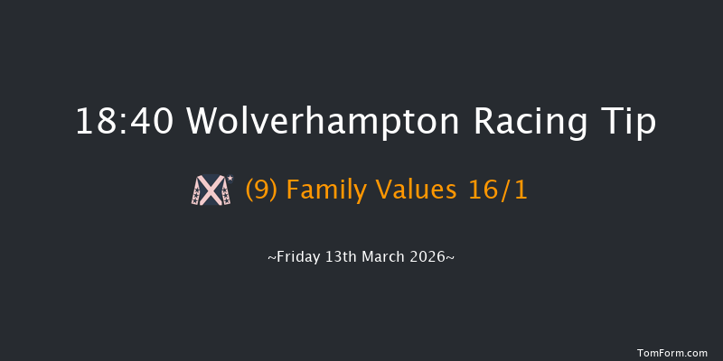 Wolverhampton 18-40 (Class 6) 9f Tue 10th Mar 2026