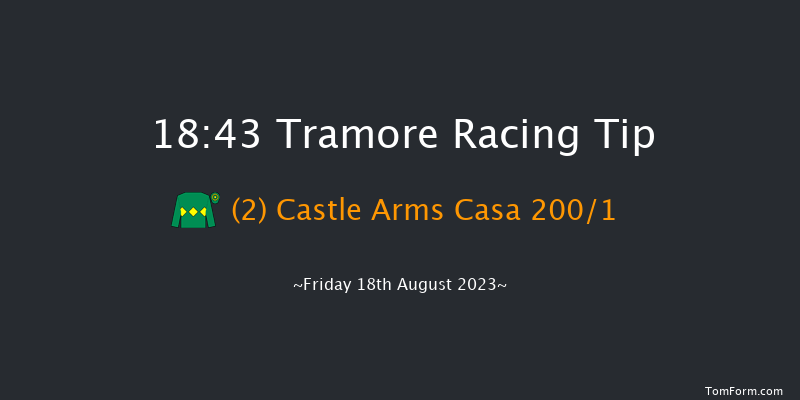 Tramore 18:43 Maiden Hurdle 21f Thu 17th Aug 2023